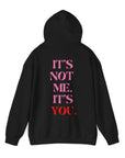 It's Not Me, It's You Hoodie Sweatshirt