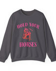 Hold Your Horses Equestrian Sweatshirt