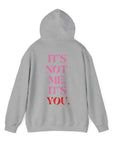 It's Not Me, It's You Hoodie Sweatshirt