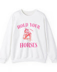 Hold Your Horses Equestrian Sweatshirt