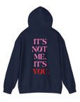 It's Not Me, It's You Hoodie Sweatshirt