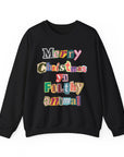 Merry Christmas Ya Filthy Animal Xmas Sweatshirt