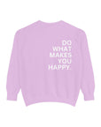 Do What Make You Happy Sweatshirt