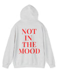 Not In the Mood Hoodie Sweatshirt