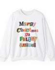 Merry Christmas Ya Filthy Animal Xmas Sweatshirt