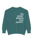 Do What Make You Happy Sweatshirt