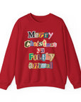 Merry Christmas Ya Filthy Animal Xmas Sweatshirt