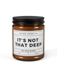 It's Not That Deep Candle